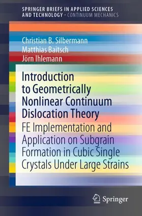 Silbermann / Ihlemann / Baitsch |  Introduction to Geometrically Nonlinear Continuum Dislocation Theory | Buch |  Sack Fachmedien
