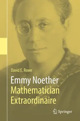 Rowe |  Emmy Noether - Mathematician Extraordinaire | Buch |  Sack Fachmedien