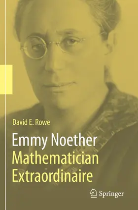 Rowe |  Emmy Noether - Mathematician Extraordinaire | Buch |  Sack Fachmedien