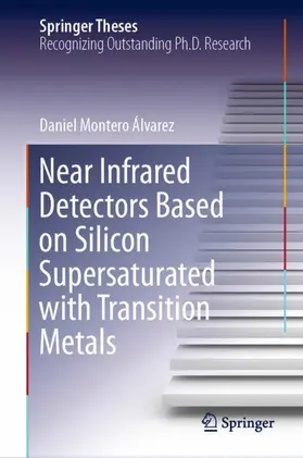 Montero Álvarez |  Near Infrared Detectors Based on Silicon Supersaturated with Transition Metals | Buch |  Sack Fachmedien