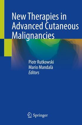 Mandalà / Rutkowski | New Therapies in Advanced Cutaneous Malignancies | Buch | 978-3-030-64011-8 | sack.de