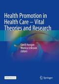 Eriksson / Haugan |  Health Promotion in Health Care ¿ Vital Theories and Research | Buch |  Sack Fachmedien