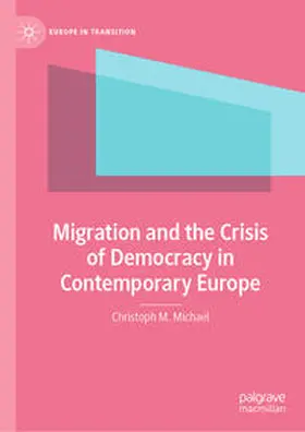 Michael |  Migration and the Crisis of Democracy in Contemporary Europe | eBook | Sack Fachmedien