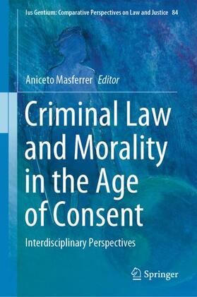 Masferrer | Criminal Law and Morality in the Age of Consent | Buch | 978-3-030-64162-7 | sack.de