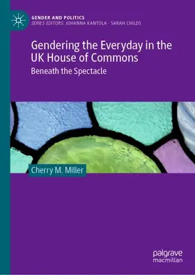 Miller |  Gendering the Everyday in the UK House of Commons | Buch |  Sack Fachmedien