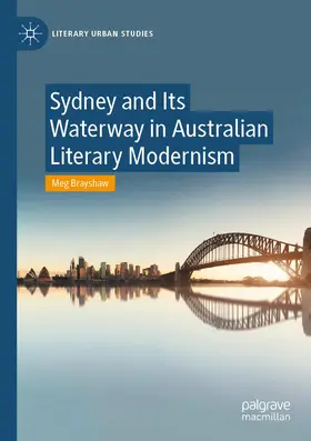 Brayshaw |  Sydney and Its Waterway in Australian Literary Modernism | Buch |  Sack Fachmedien