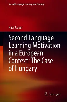 Csizér |  Second Language Learning Motivation in a European Context: The Case of Hungary | eBook | Sack Fachmedien