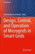 Rahmani-Andebili |  Design, Control, and Operation of Microgrids in Smart Grids | Buch |  Sack Fachmedien