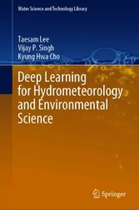 Lee / Singh / Cho |  Deep Learning for Hydrometeorology and Environmental Science | eBook | Sack Fachmedien