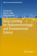 Lee / Cho / Singh |  Deep Learning for Hydrometeorology and Environmental Science | Buch |  Sack Fachmedien
