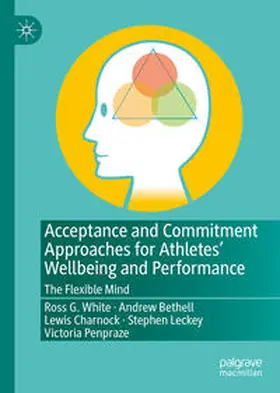 White / Bethell / Charnock |  Acceptance and Commitment Approaches for Athletes’ Wellbeing and Performance | eBook | Sack Fachmedien
