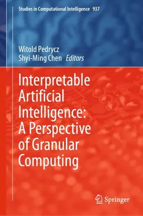 Pedrycz / Chen |  Interpretable Artificial Intelligence: A Perspective of Granular Computing | Buch |  Sack Fachmedien