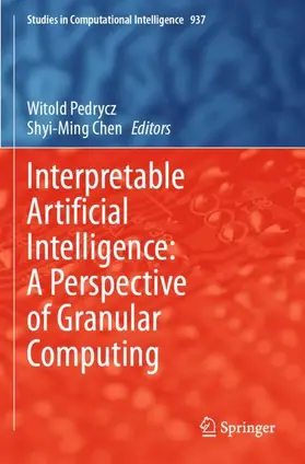 Pedrycz / Chen |  Interpretable Artificial Intelligence: A Perspective of Granular Computing | Buch |  Sack Fachmedien
