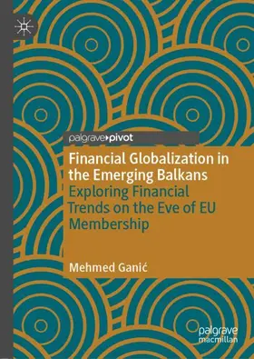 Ganic / Ganic |  Financial Globalization in the Emerging Balkans | Buch |  Sack Fachmedien