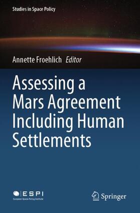 Froehlich | Assessing a Mars Agreement Including Human Settlements | Buch | 978-3-030-65015-5 | sack.de