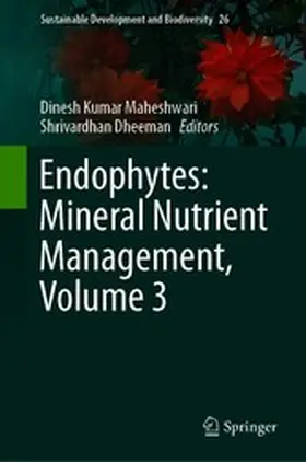 Maheshwari / Dheeman |  Endophytes: Mineral Nutrient Management, Volume 3 | eBook | Sack Fachmedien