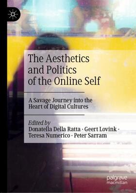 Della Ratta / Sarram / Lovink |  The Aesthetics and Politics of the Online Self | Buch |  Sack Fachmedien