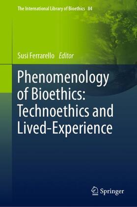 Ferrarello | Phenomenology of Bioethics: Technoethics and Lived-Experience | Buch | 978-3-030-65612-6 | sack.de