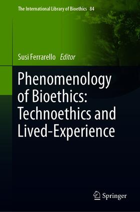 Ferrarello | Phenomenology of Bioethics: Technoethics and Lived-Experience | E-Book | sack.de