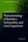 Ferrarello |  Phenomenology of Bioethics: Technoethics and Lived-Experience | eBook | Sack Fachmedien