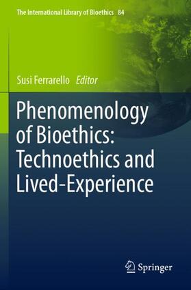 Ferrarello |  Phenomenology of Bioethics: Technoethics and Lived-Experience | Buch |  Sack Fachmedien