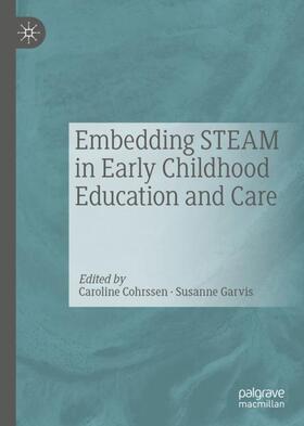 Garvis / Cohrssen |  Embedding STEAM in Early Childhood Education and Care | Buch |  Sack Fachmedien