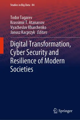 Tagarev / Kacprzyk / Atanassov |  Digital Transformation, Cyber Security and Resilience of Modern Societies | Buch |  Sack Fachmedien