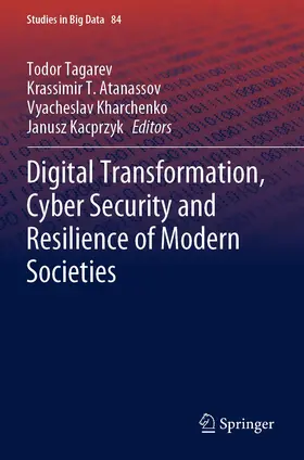 Tagarev / Kacprzyk / Atanassov |  Digital Transformation, Cyber Security and Resilience of Modern Societies | Buch |  Sack Fachmedien