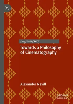 Nevill |  Towards a Philosophy of Cinematography | Buch |  Sack Fachmedien