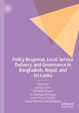 Jamil / Dhakal / Baniamin |  Policy Response, Local Service Delivery, and Governance in Bangladesh, Nepal, and Sri Lanka | Buch |  Sack Fachmedien