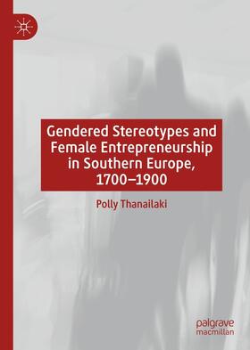 Thanailaki | Gendered Stereotypes and Female Entrepreneurship in Southern Europe, 1700-1900 | E-Book | sack.de