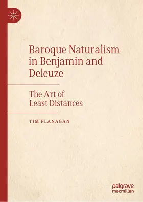 Flanagan | Baroque Naturalism in Benjamin and Deleuze | Buch | 978-3-030-66397-1 | www.sack.de