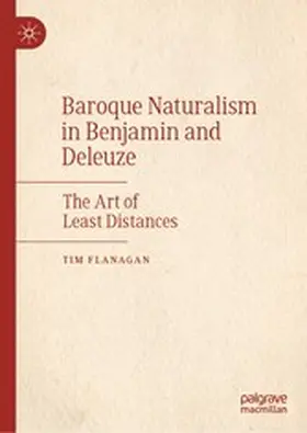 Flanagan |  Baroque Naturalism in Benjamin and Deleuze | eBook | Sack Fachmedien