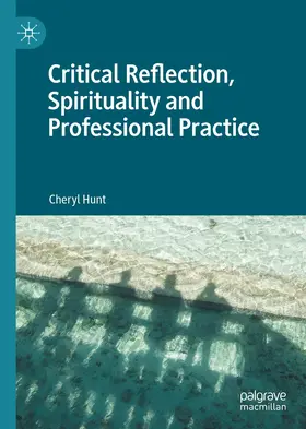 Hunt |  Critical Reflection, Spirituality and Professional Practice | Buch |  Sack Fachmedien