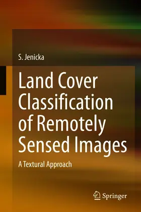 Jenicka |  Land Cover Classification of Remotely Sensed Images | eBook | Sack Fachmedien
