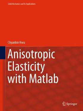 Hwu |  Anisotropic Elasticity with Matlab | Buch |  Sack Fachmedien