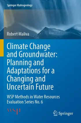 Maliva |  Climate Change and Groundwater: Planning and Adaptations for a Changing and Uncertain Future | Buch |  Sack Fachmedien