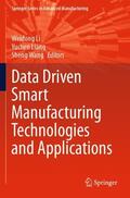 Li / Wang / Liang |  Data Driven Smart Manufacturing Technologies and Applications | Buch |  Sack Fachmedien