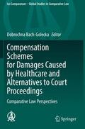 Bach-Golecka |  Compensation Schemes for Damages Caused by Healthcare and Alternatives to Court Proceedings | Buch |  Sack Fachmedien