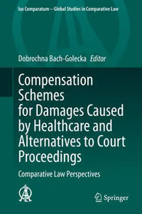 Bach-Golecka | Compensation Schemes for Damages Caused by Healthcare and Alternatives to Court Proceedings | E-Book | sack.de