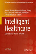 Bhatia / Dubey / Chhikara |  Intelligent Healthcare | eBook | Sack Fachmedien