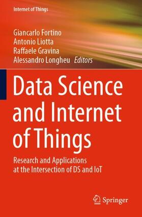Fortino / Longheu / Liotta | Data Science and Internet of Things | Buch | 978-3-030-67199-0 | sack.de