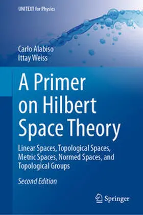 Alabiso / Weiss |  A Primer on Hilbert Space Theory | eBook | Sack Fachmedien