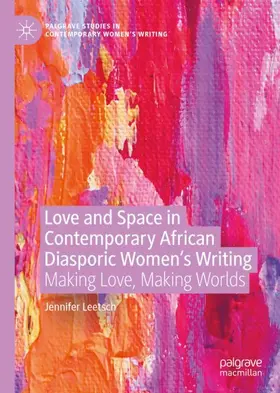 Leetsch |  Love and Space in Contemporary African Diasporic Women's Writing | Buch |  Sack Fachmedien