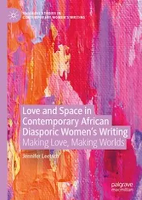 Leetsch |  Love and Space in Contemporary African Diasporic Women's Writing | eBook | Sack Fachmedien
