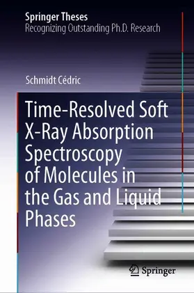 Schmidt |  Time-Resolved Soft X-Ray Absorption Spectroscopy of Molecules in the Gas and Liquid Phases | Buch |  Sack Fachmedien
