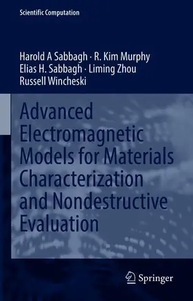 Sabbagh / Murphy / Wincheski |  Advanced Electromagnetic Models for Materials Characterization and Nondestructive Evaluation | Buch |  Sack Fachmedien