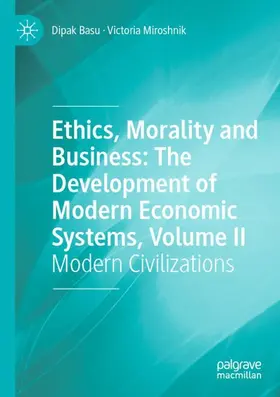 Miroshnik / Basu |  Ethics, Morality and Business: The Development of Modern Economic Systems, Volume II | Buch |  Sack Fachmedien