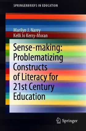 Narey / Kerry-Moran | Sense-making: Problematizing Constructs of Literacy for 21st Century Education | E-Book | sack.de