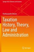 Shome |  Taxation History, Theory, Law and Administration | Buch |  Sack Fachmedien
